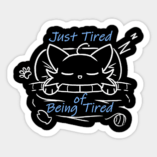 Just Tired of Being Tired (White) Sticker